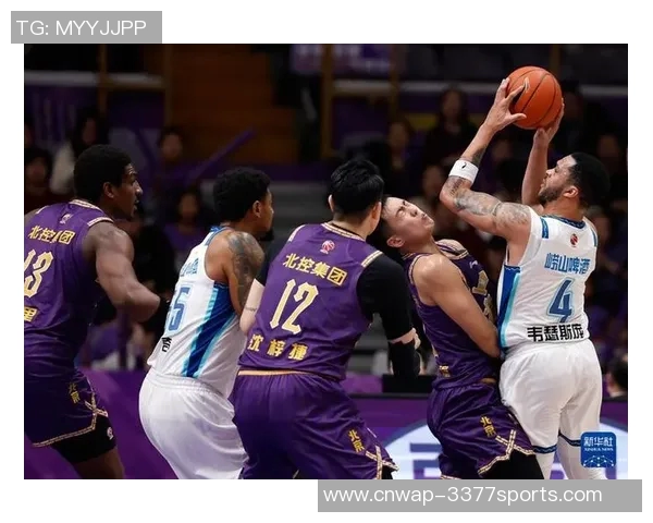CBA精彩对决直播北京队迎战北控队全场赛事分析与精彩瞬间回顾 CBA精彩对决直播北京队迎战北控队全场赛事分析与精彩瞬间回顾